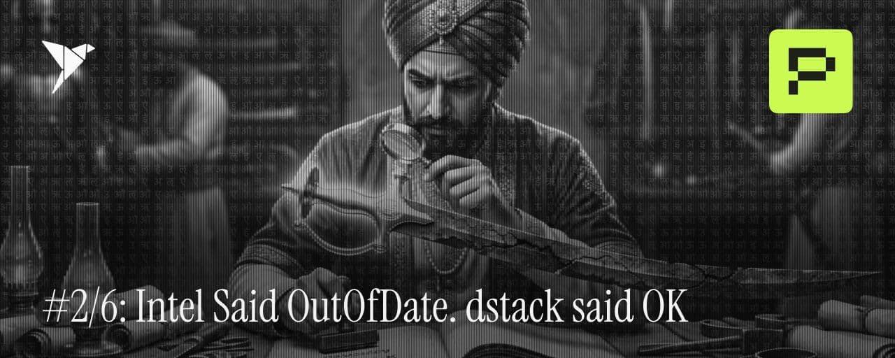 Finding 2/6: Intel Said OutOfDate. dstack Said OK.